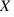 X