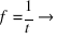 f = 1/t  right